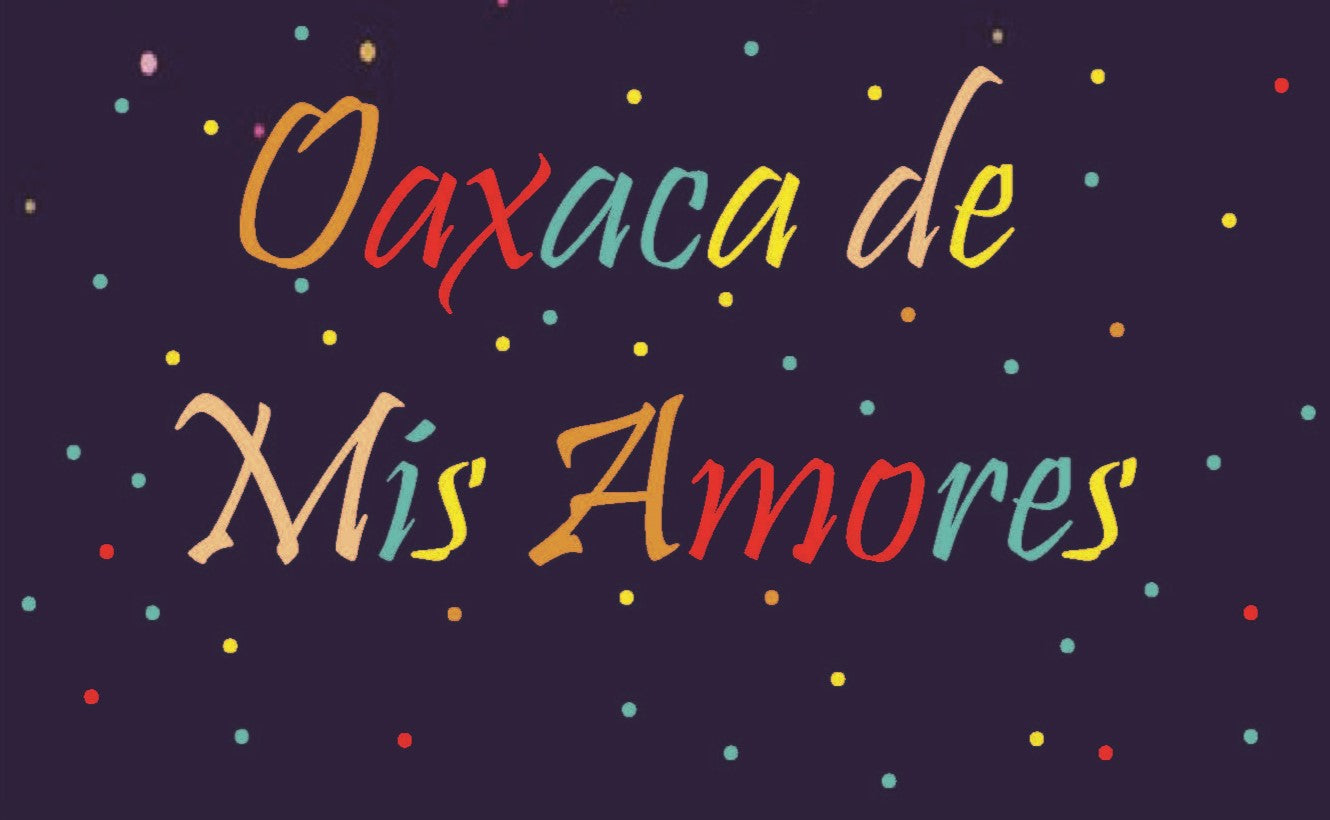 Oaxaca De Mis Amores